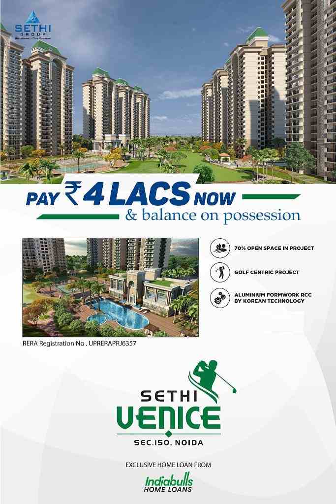Pay Rs. 4 Lacs now and balance on possession at Sethi Venice in Noida Update